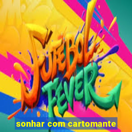 sonhar com cartomante